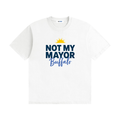 NOT MY MAYOR T