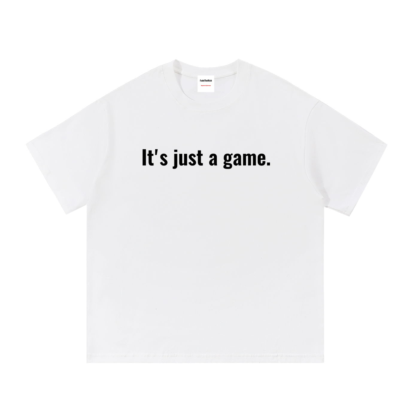 IT'S JUST A GAME T